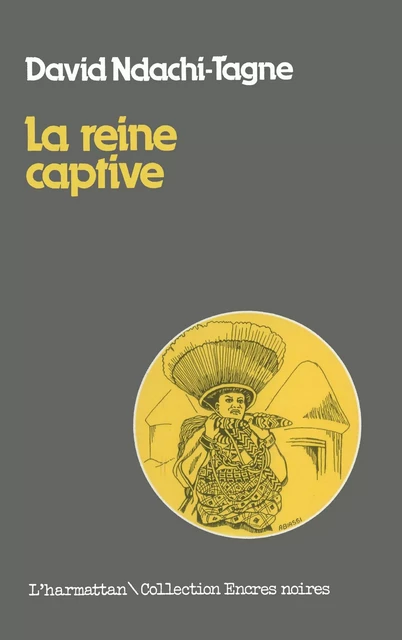 La reine captive - david Tagne ndachi - Editions L'Harmattan