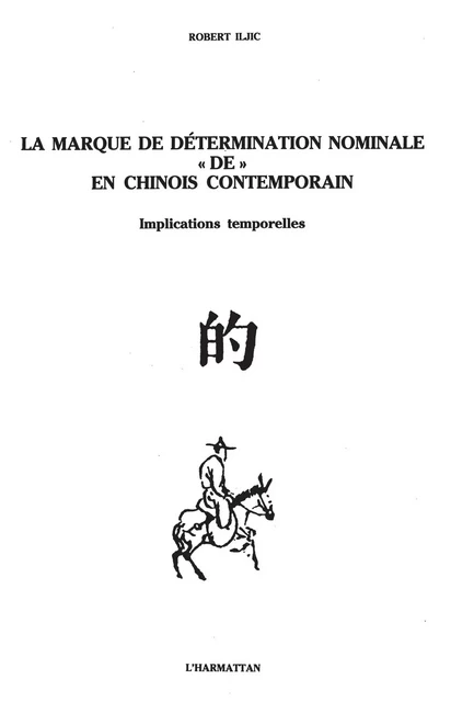 La marque de détermination nominale "de" en chinois contemporain - Robert Iijic - Editions L'Harmattan