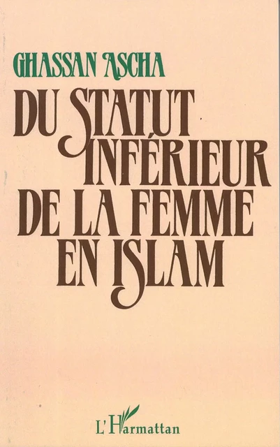 Du statut inférieur de la femme en islam - Ghassan Ascha - Editions L'Harmattan