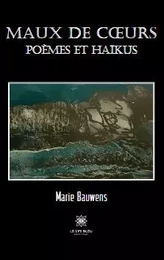 Maux de cœurs Poèmes et haïkus