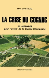 La crise du Cognac, 12 mesures pour l'avenir de la Grande-Champagne