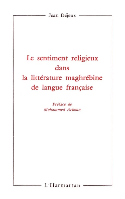 Le sentiment religieux dans la littérature maghrébine de langue française - Jean Desjeux - Editions L'Harmattan