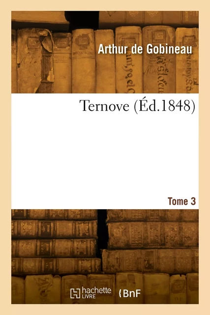 Ternove. Tome 3 - Arthur De Gobineau - HACHETTE BNF