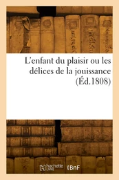 L'enfant du plaisir ou les délices de la jouissance