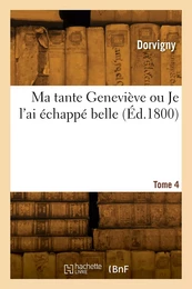 Ma tante Geneviève ou Je l'ai échappé belle. Tome 4