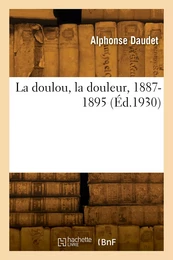 La doulou, la douleur, 1887-1895