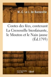 Contes des fées, contenant La Grenouille bienfaisante, le Mouton et le Nain jaune