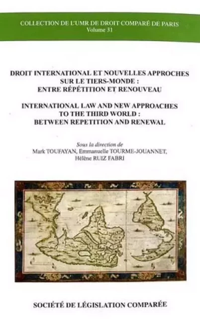 droit international et nouvelles approches sur le tiers-monde : entre répétition - toufayan m. Ruiz-fabri h. - LEGIS COMPAREE