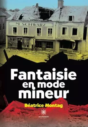 Fantaisie en mode mineur - Beatrice Montag - LE LYS BLEU