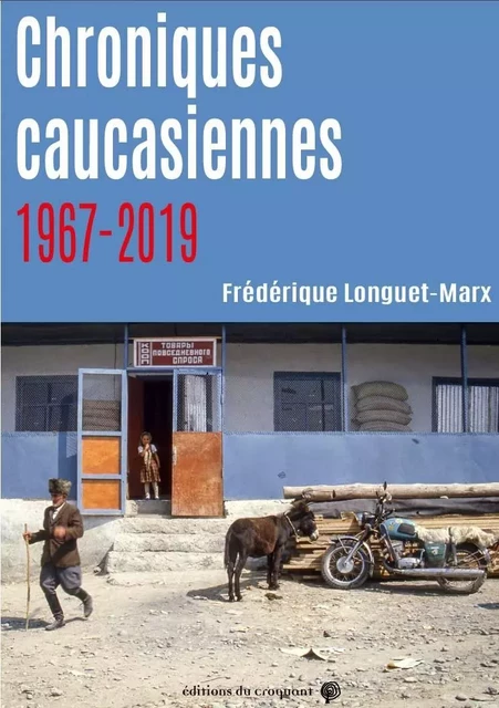 Chroniques caucasiennes 1967-2019 - Frédérique Longuet Marx - CROQUANT