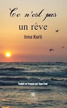 Ce n'est pas un rêve - Irma Kurti - LE LYS BLEU