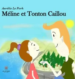 Méline et Tonton Caillou