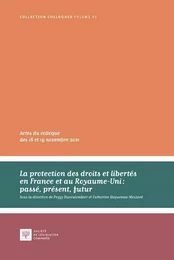 La protection des droits et libertés en France et au Royaume-Uni : passé, présent, futur