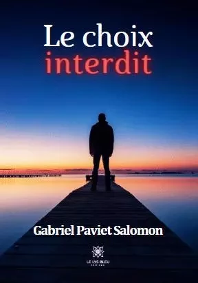 Le choix interdit - Gabriel Paviet Salomon - LE LYS BLEU