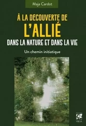 A la découverte de l'allié dans la nature et dans la vie - Un chamin initiatique