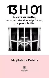 13 H 01 - Le cœur en miettes, entre emprise et manipulation, j’ai perdu la tête