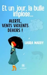 Et un jour, la bulle implose... Alerte, vents violents dehors !