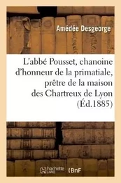 L'abbé Pousset, chanoine d'honneur de la primatiale, prêtre de la maison des Chartreux de Lyon