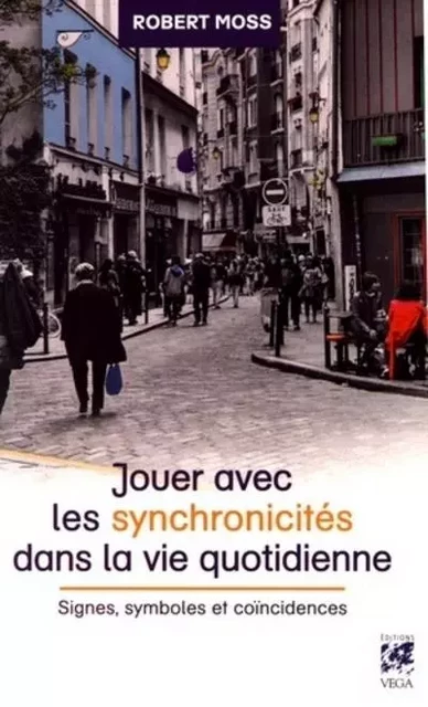 Jouer avec les synchronicités dans la vie quotidienne - Signes, symboles et coïncidences - Robert Moss - Tredaniel