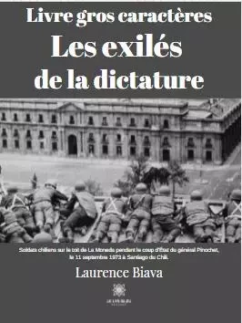 Les exilés de la dictature -GC-16 - Laurence Biava - LE LYS BLEU