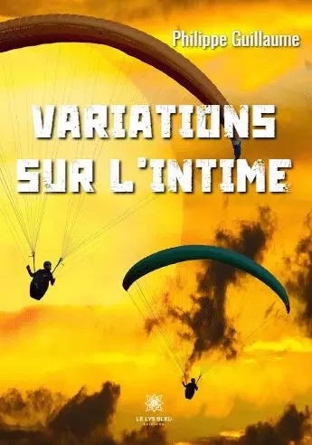 Variations sur l'intime - Philippe GUILLAUME - LE LYS BLEU