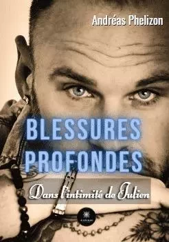 Blessures profondes - Dans l’intimité de Julien - Gregory Etienne-Curate - LE LYS BLEU