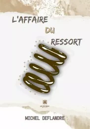 L’affaire du ressort