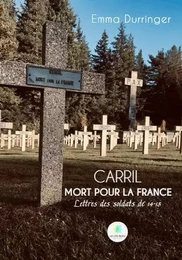 Carril Mort pour la France - Lettres des soldats de 14-18