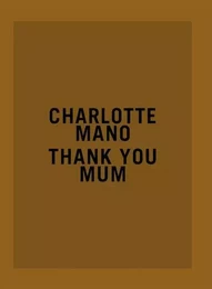 Charlotte Mano : Thank you Mum - Prix HSBC pour la photograpie 2020