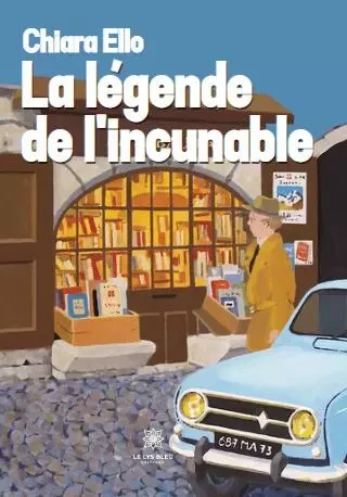 La légende de l’incunable - Arlette Rochais - LE LYS BLEU