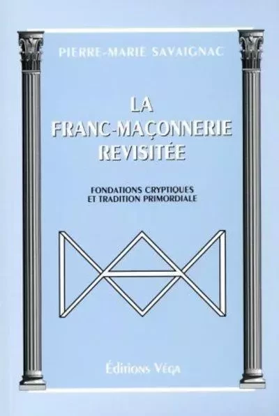 La franc-maconnerie revisitee - Pierre-Marie Savaignac - Tredaniel