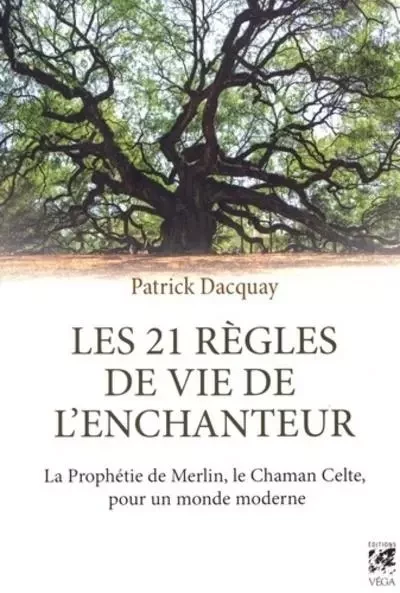 Les 21 règles de vie de l'enchanteur - Patrick Dacquay - Tredaniel