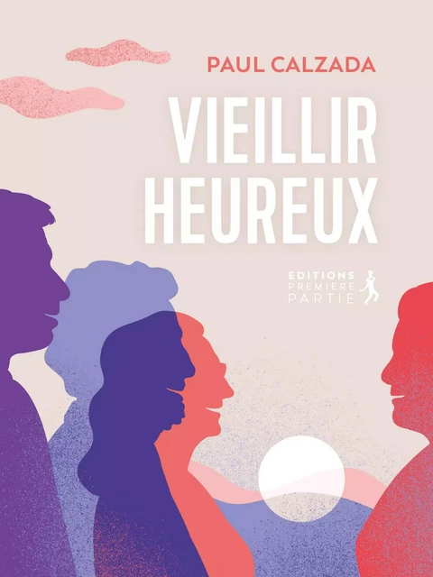 Vieillir heureux - Paul Calzada - PREMIERE PARTIE