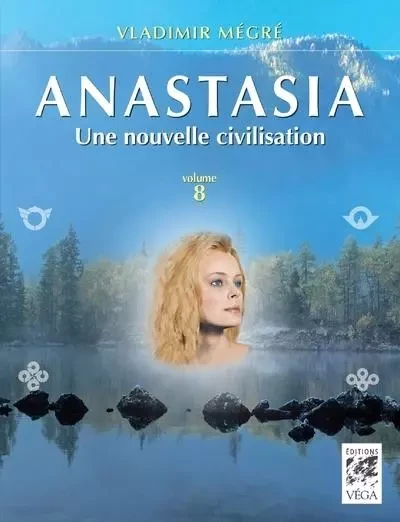 Anastasia, Une nouvelle civilisation - volume 8 - Vladimir Mégré - Tredaniel