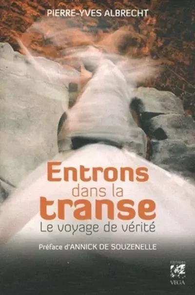 Entrons dans la transe - Le voyage de vérité - Pierre-Yves Albrecht - Tredaniel