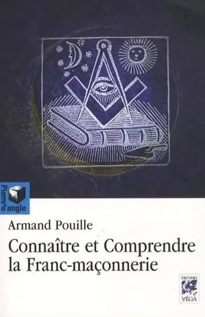 Connaître et comprendre la franc-maçonnerie - Armand Pouille - Tredaniel