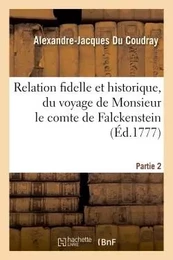 Relation fidelle et historique, du voyage de Monsieur le comte de Falckenstein Partie 2