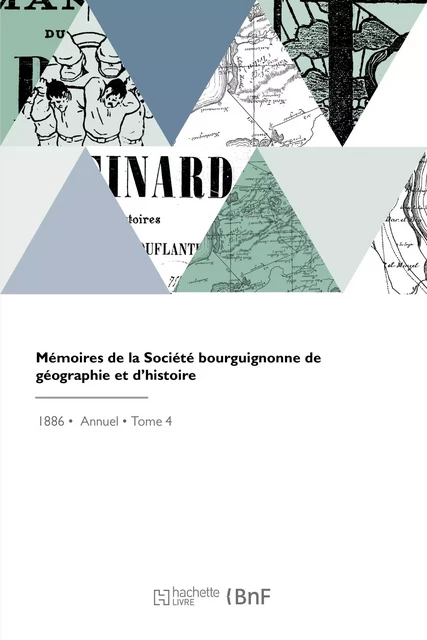 Mémoires de la Société bourguignonne de géographie et d'histoire -  Société bourguignonne de géographie et d'histoire - HACHETTE BNF