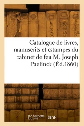 Catalogue de livres, manuscrits et estampesdu cabinet de feu M. Joseph Paelinck