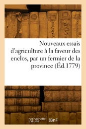 Nouveaux essais d'agriculture à la faveur des enclos, par un fermier de la province