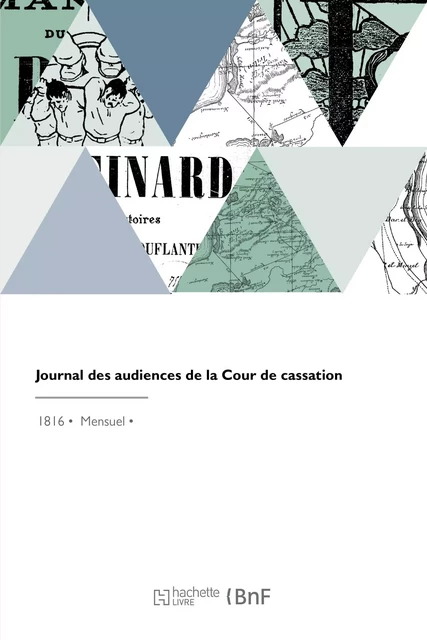 Journal des audiences de la Cour de cassation - Géraud-Thimothée Denevers - HACHETTE BNF