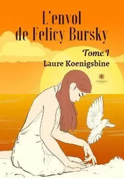 L’envol de Felicy Bursky - Tome I