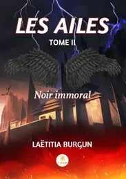 Les Ailes - Tome II - Noir immoral