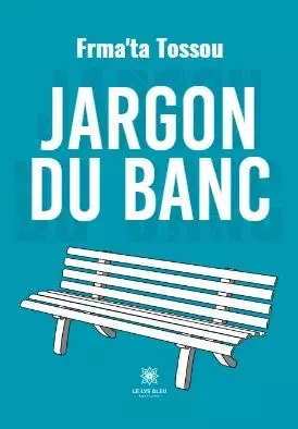 Jargon du banc - Tolofon Albert Tossou - LE LYS BLEU