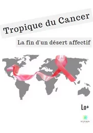 Tropique du cancer - La fin d'un désert affectif