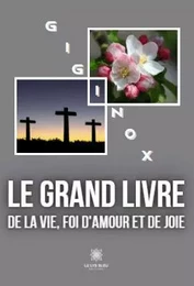 Le grand livre de la vie,  foi d'amour et de joie