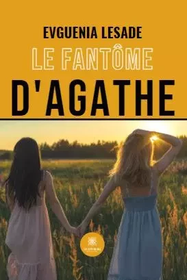 Le fantôme d’Agathe - Evguenia Lesade - LE LYS BLEU