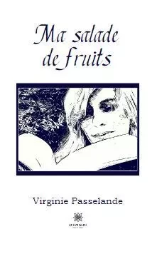 Ma salade de fruits - Virginie Passelande - LE LYS BLEU