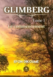 Glimberg - Tome I:Le commencement