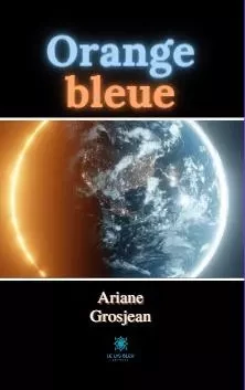 Orange bleue - Ariane Grosjean - LE LYS BLEU